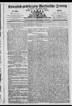 Königlich privilegirte Berlinische Zeitung von Staats- und gelehrten Sachen vom 30.04.1876