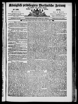 Königlich privilegirte Berlinische Zeitung von Staats- und gelehrten Sachen on Jun 4, 1876