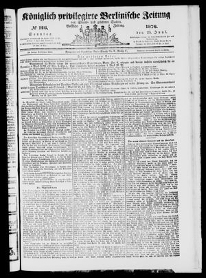 Königlich privilegirte Berlinische Zeitung von Staats- und gelehrten Sachen on Jun 25, 1876
