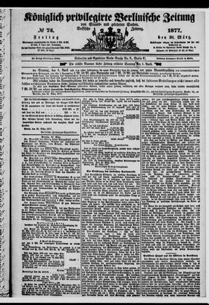 Königlich privilegirte Berlinische Zeitung von Staats- und gelehrten Sachen on Mar 30, 1877