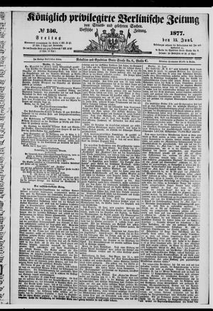 Königlich privilegirte Berlinische Zeitung von Staats- und gelehrten Sachen on Jun 15, 1877