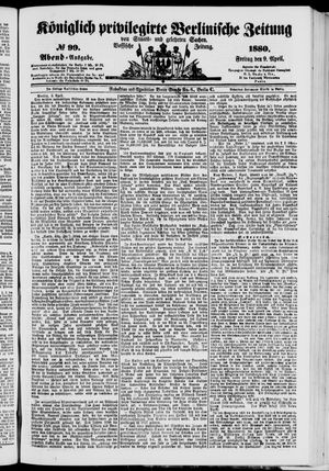 Königlich privilegirte Berlinische Zeitung von Staats- und gelehrten Sachen on Apr 9, 1880