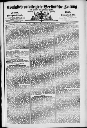 Königlich privilegirte Berlinische Zeitung von Staats- und gelehrten Sachen on May 9, 1880