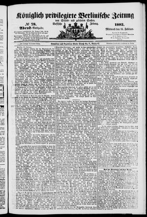 Königlich privilegirte Berlinische Zeitung von Staats- und gelehrten Sachen vom 15.02.1882