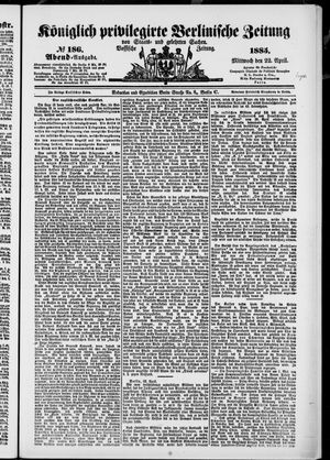 Königlich privilegirte Berlinische Zeitung von Staats- und gelehrten Sachen on Apr 22, 1885