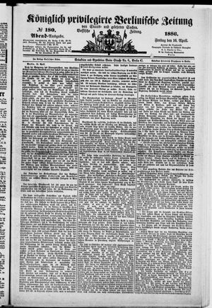 Königlich privilegirte Berlinische Zeitung von Staats- und gelehrten Sachen vom 16.04.1886