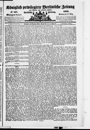 Königlich privilegirte Berlinische Zeitung von Staats- und gelehrten Sachen on Mar 15, 1896