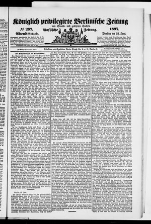 Königlich privilegirte Berlinische Zeitung von Staats- und gelehrten Sachen on Jun 22, 1897