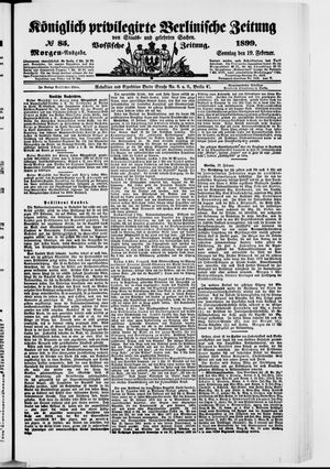 Königlich privilegirte Berlinische Zeitung von Staats- und gelehrten Sachen vom 19.02.1899