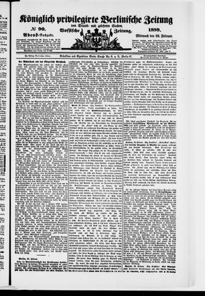 Königlich privilegirte Berlinische Zeitung von Staats- und gelehrten Sachen vom 22.02.1899