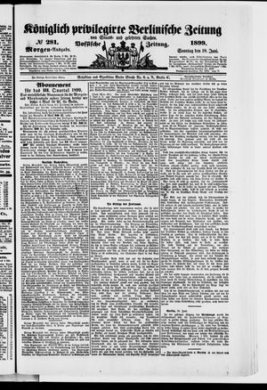 Königlich privilegirte Berlinische Zeitung von Staats- und gelehrten Sachen vom 18.06.1899