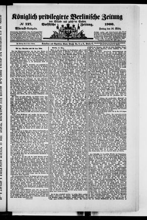 Königlich privilegirte Berlinische Zeitung von Staats- und gelehrten Sachen vom 16.03.1900