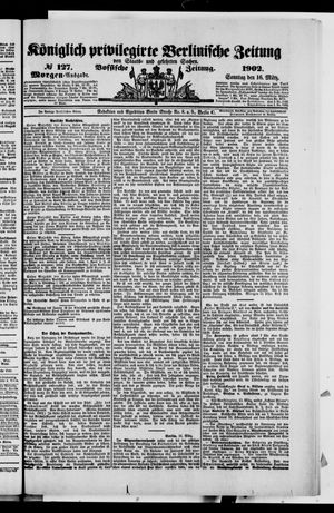 Königlich privilegirte Berlinische Zeitung von Staats- und gelehrten Sachen on Mar 16, 1902