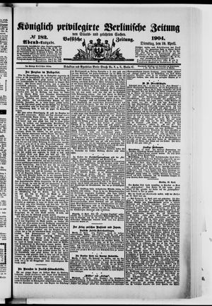 Königlich privilegirte Berlinische Zeitung von Staats- und gelehrten Sachen vom 19.04.1904