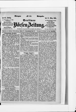 Berliner Börsen-Zeitung on Mar 18, 1881