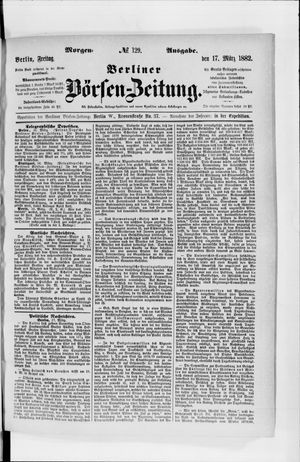 Berliner Börsen-Zeitung on Mar 17, 1882