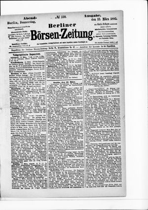 Berliner Börsen-Zeitung on Mar 12, 1885