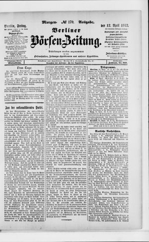 Berliner Börsen-Zeitung on Apr 12, 1912