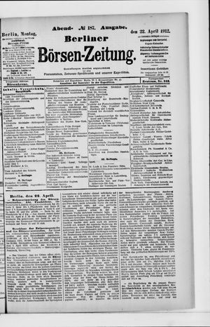 Berliner Börsen-Zeitung on Apr 22, 1912