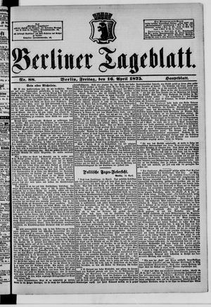 Berliner Tageblatt und Handels-Zeitung vom 16.04.1875