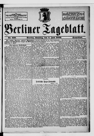Berliner Tageblatt und Handels-Zeitung on Jun 4, 1876
