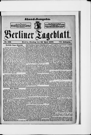 Berliner Tageblatt und Handels-Zeitung on Apr 22, 1879
