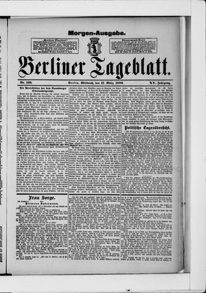 Berliner Tageblatt und Handels-Zeitung vom 17.03.1886