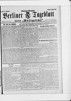 Berliner Tageblatt und Handels-Zeitung on Apr 22, 1912
